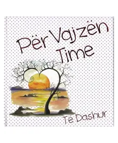 PER VAJZEN TIME TE DASHUR